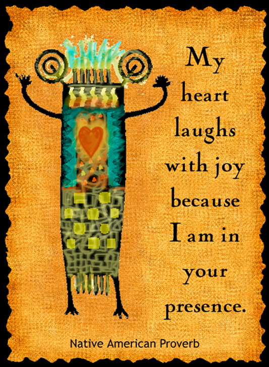 My Heart Laughs With Joy - Native American #176